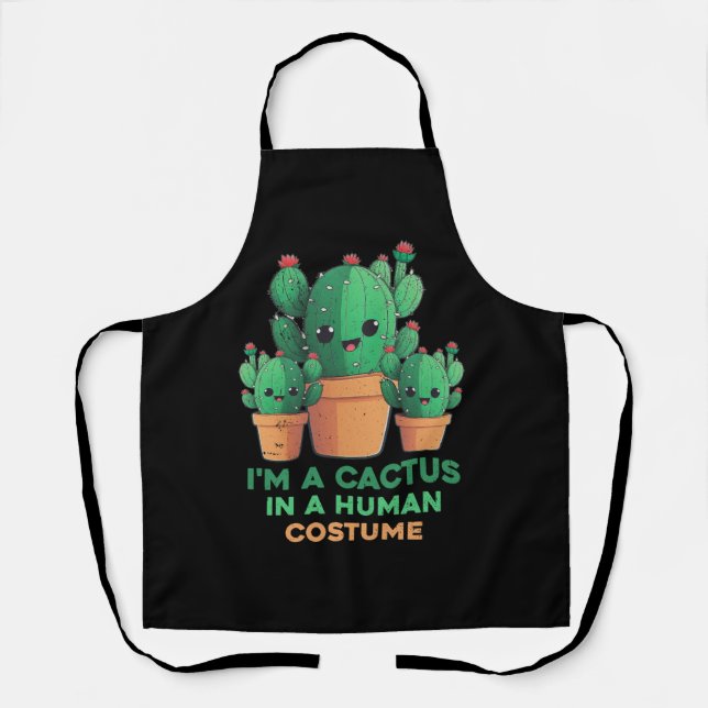 I'm A Cactus In A Human Costume Cacti And Plant Ha Apron (Front)