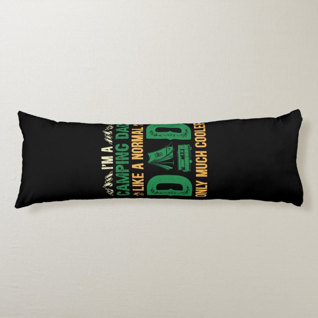 I'm A Camping Dad Like a Normal Dad Only Much Cool Body Pillow (Front)
