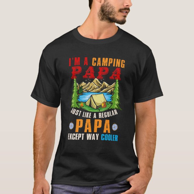 I'm A Camping Papa  Except Way Cooler Father's Day T-Shirt (Front)