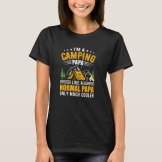 I'm A Camping Papa Just Like A Normal Papa Much Co T-Shirt