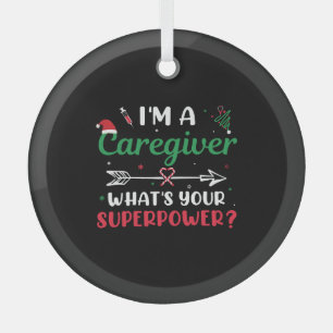 I'm a Caregiver What's your Superpower Christmas Glass Ornament