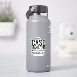 I'M A Case Manager Not A Magician But I Can Unders