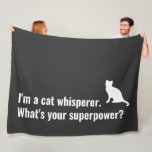 I'm a Cat Whisperer What's your Superpower Funny Fleece Blanket<br><div class="desc">Stay warm and cozy with this "I'm a Cat Whisperer" funny throw blanket, the perfect gift for cat lovers and moms alike. This cat-themed blanket is not only hilarious but also incredibly soft and comfortable, making it ideal for snuggling up on the couch with your furry friends. Whether you're a...</div>