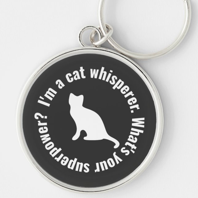 I'm a Cat Whisperer What's your Superpower Funny Keychain (Front)