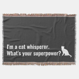 I'm a Cat Whisperer What's your Superpower Funny Throw Blanket