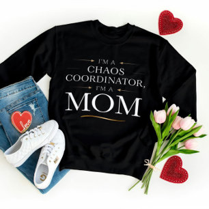 I'm a Chaos Coordinator Mom T-Shirt – Funny Giftfu Sweatshirt