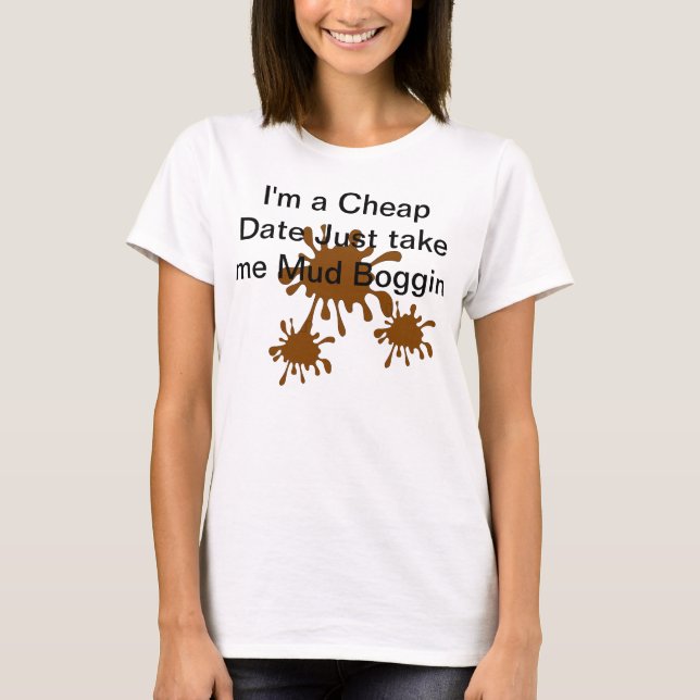 I'm A Cheap Date T-Shirt (Front)