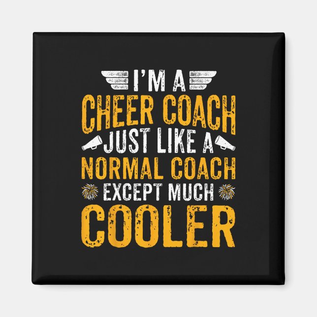 I'm A Cheer Coach Just Like Normal Coach Except Mu Magnet (Front)