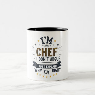 I'm A Chef I Don't Argue I Just Explain Why I'm Ri Two-Tone Coffee Mug