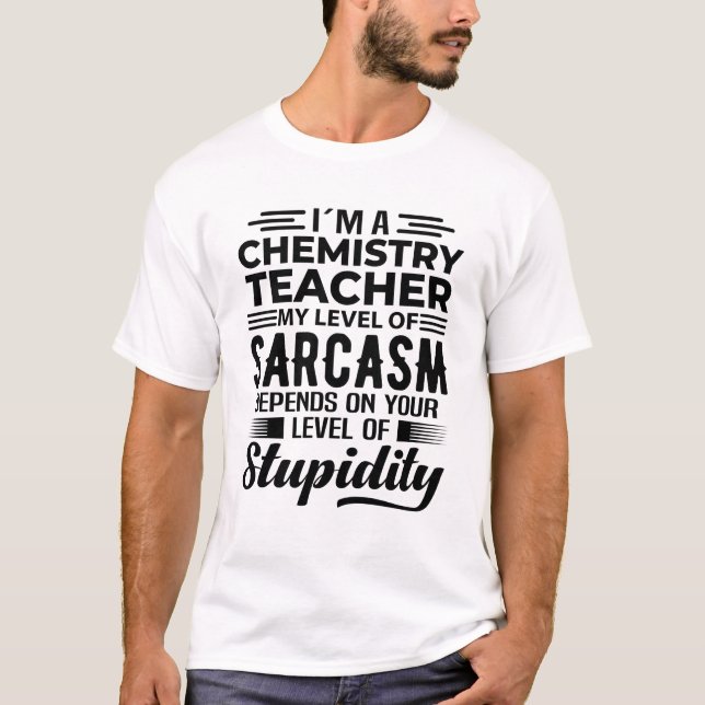I'm A Chemistry Teacher T-Shirt (Front)