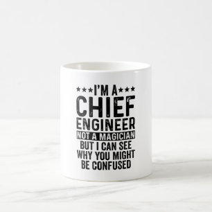 I'm A Chief Engineer Not A Magician Funny Coffee Mug