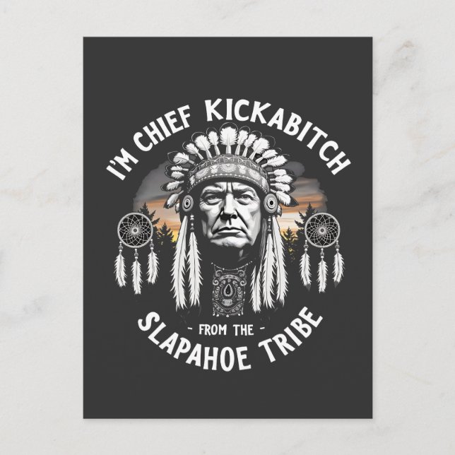 I'm a Chief Kickbitch From The Slapahoe Tribe  Holiday Postcard (Front)