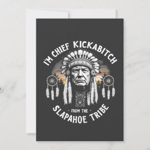 I'm a Chief Kickbitch From The Slapahoe Tribe Invitation