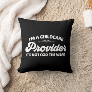 I'm A Childcare Provider It's Not For The Week Throw Pillow