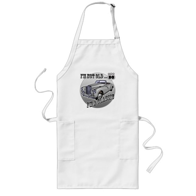 I'm A Classic 80th Birthday Gifts Long Apron (Front)