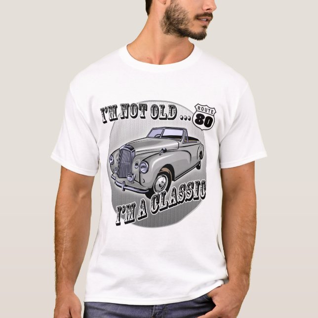 I'm A Classic 80th Birthday Gifts T-Shirt (Front)