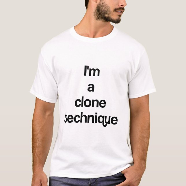I'm a clone technique T-Shirt (Front)