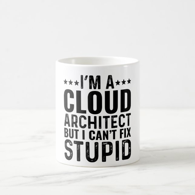 I'M A Cloud Architect But I Can't Fix Stupid Coffee Mug (Center)