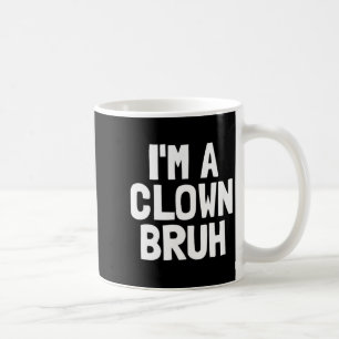 Im A Clown Bruh Funny Halloween Boys Clown Costume Coffee Mug