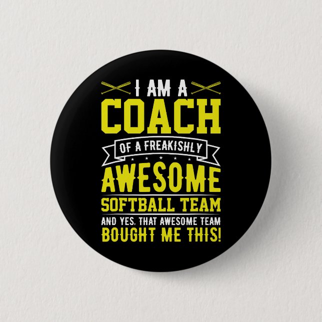 I'm A Coach Of An Awesome Softll Team Funny Softll 2 Inch Round Button (Front)