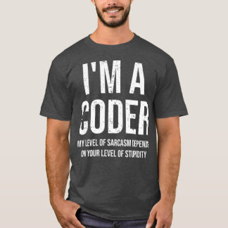 Im A Coder My Level Of Sarcasm Funny Coder T-Shirt
