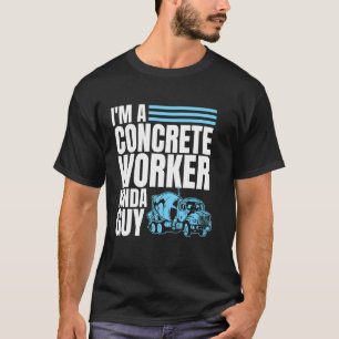Im A Concrete Worker Kinda Guy T-Shirt