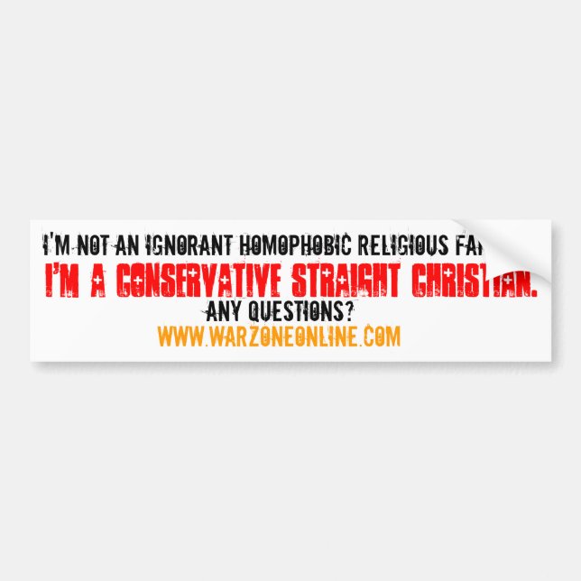 I'M A CONSERVATIVE STRAIGHT CHRISTIAN - BUMPER BUMPER STICKER (Front)