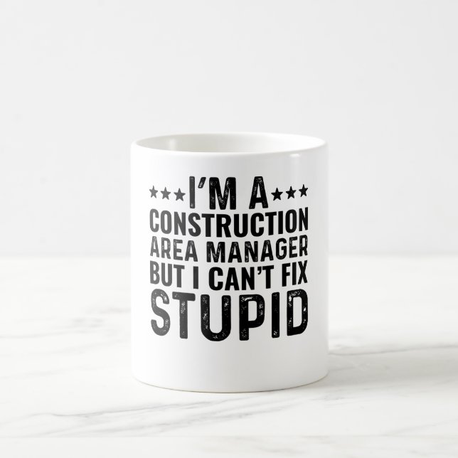 I'M A Construction Area Manager But I Can't Fix Coffee Mug (Center)