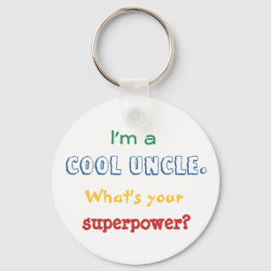I'm a cool uncle. What's your superpower? Keychain