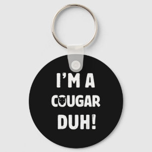 I'm A Cougar Duh Tee Great Halloween And Christmas Keychain