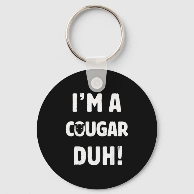 I'm A Cougar Duh Tee Great Halloween And Christmas Keychain (Front)