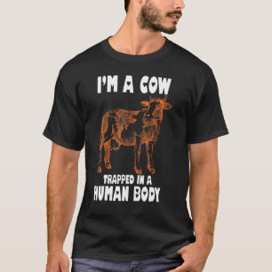 Im A Cow Trapped In A Human Body Farming T-Shirt