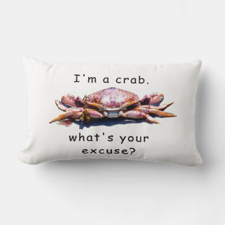 I'm a crab...What's your excuse? pillow