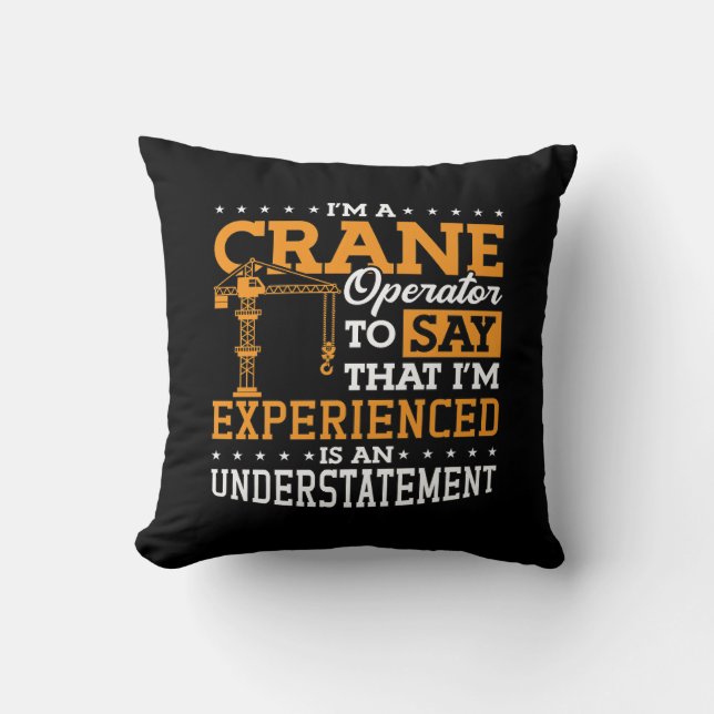 I'm A Crane Operator Construction Site Worker Throw Pillow (Front)
