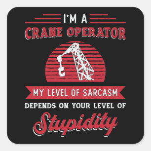I'm A Crane Operator Sarcasm Construction Site Square Sticker