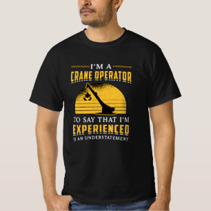 I'm A Crane Operator Worker Construction Site T-Shirt
