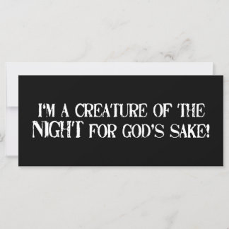I'm a Creature of the Night for Gods Sake!!