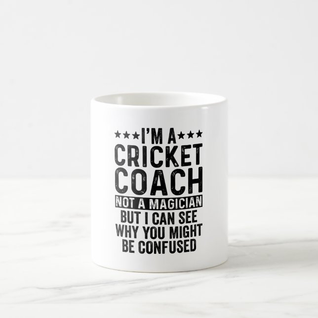 I'm A Cricket Coach Not A Magician Funny Coffee Mug (Center)
