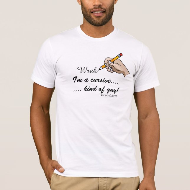 I'm a cursive kind of guy T-Shirt (Front)