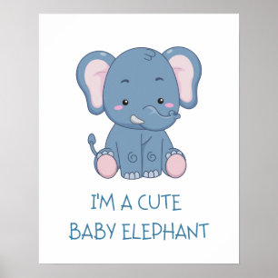 I'm A Cute Baby Elephant Poster