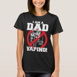I'm A Dad Against Vaping Strict Parent Anti Smokin T-Shirt