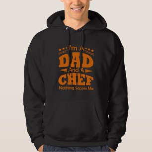 Im A Dad And A Chef Nothing Scares Me Cook Men Hoodie