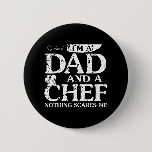 I'm A Dad And A Chef Nothing Scares Me Funny 2 Inch Round Button
