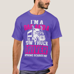 IM A DAD AND A TOW TRUCK DRIVER T-Shirt
