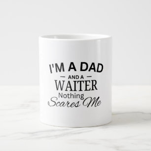 I'm a Dad And a Waiter Nothing Scares me Large Coffee Mug