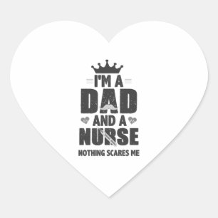 I'm A Dad And ER Nurse RN Nothing Scares Me Funny Heart Sticker