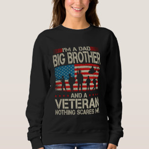 I'm A Dad Big Brother And Veteran Grandpa Father's Sweatshirt