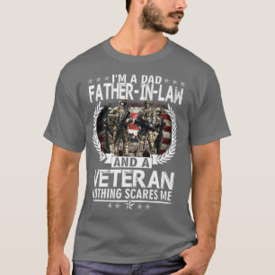 I'm A Dad FatherInLaw And A Veteran Nothing Scares T-Shirt
