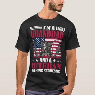 I'm A Dad GRANDDAD And A Veteran Nothing Scares Me T-Shirt