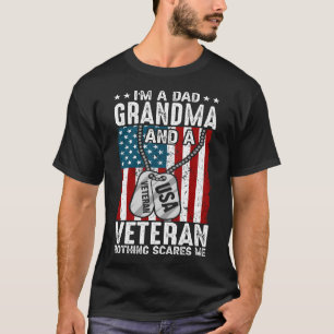 I'm A Dad GRANDMA And A Veteran Nothing Scares Me T-Shirt